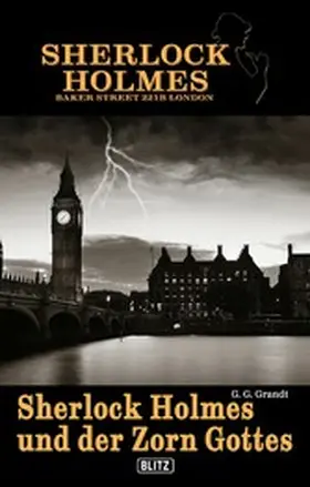 Grandt |  Sherlock Holmes - Bakerstreet 221B 01: Sherlock Holmes und der Zorn Gottes | eBook | Sack Fachmedien
