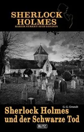 Grandt |  Sherlock Holmes - Bakerstreet 221B 02: Sherlock Holmes und der schwarze Tod | eBook | Sack Fachmedien