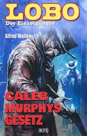 Wallon |  Lobo - Der Einzelgänger 02: Caleb Murphys Gesetz | eBook | Sack Fachmedien