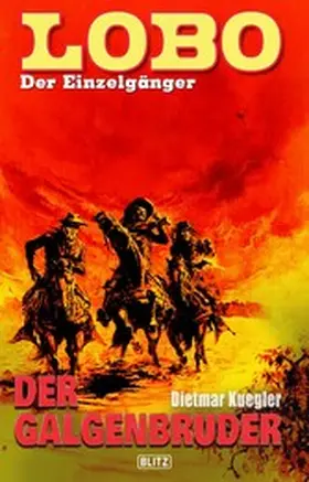 Kuegler |  Lobo - Der Einzelgänger 06: Der Galgenbruder | eBook | Sack Fachmedien