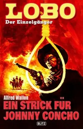 Wallon |  Lobo - Der Einzelgänger 07: Ein Strick für Johnny Concho | eBook | Sack Fachmedien