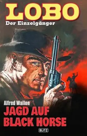 Wallon |  Lobo - Der Einzelgänger 08: Jagd auf Black Horse | eBook | Sack Fachmedien