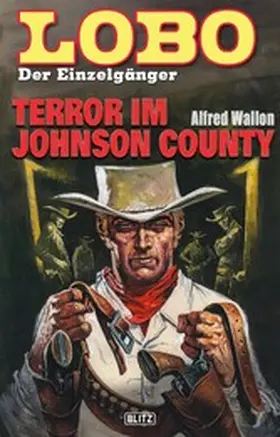 Wallon |  Lobo - Der Einzelgänger 09: Terror im Johnson County | eBook | Sack Fachmedien