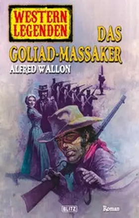 Wallon |  Western Legenden 24: Das Goliad-Massaker | eBook | Sack Fachmedien