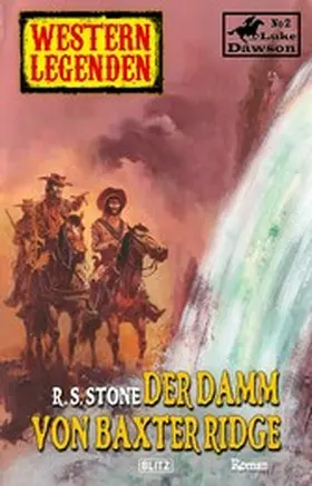 Stone |  Western Legenden 26: Der Damm von Baxter Ridge | eBook | Sack Fachmedien