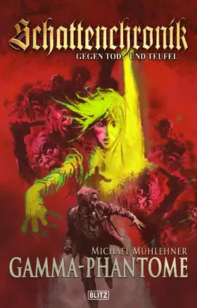 Mühlehner |  Schattenchronik - Gegen Tod und Teufel 07: Gamma-Phantome | eBook | Sack Fachmedien