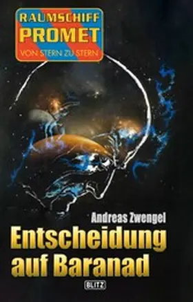 Zwengel |  Raumschiff Promet - Von Stern zu Stern 34: Entscheidung auf Baranad | eBook | Sack Fachmedien
