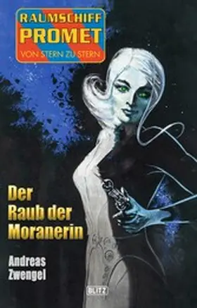 Zwengel |  Raumschiff Promet - Von Stern zu Stern 39: Der Raub der Moranerin | eBook | Sack Fachmedien