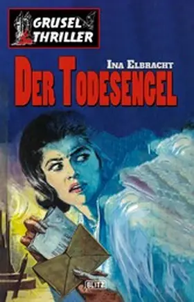 Elbracht |  Grusel-Thriller 02: Der Todesengel | eBook | Sack Fachmedien