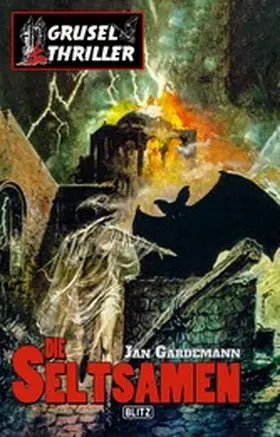 Gardemann |  Grusel-Thriller 06: Die Seltsamen | eBook | Sack Fachmedien