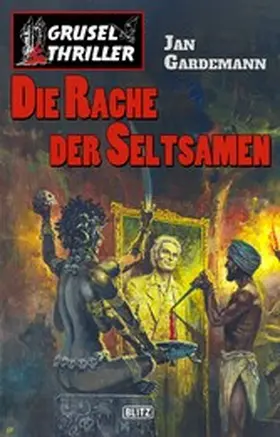 Gardemann |  Grusel-Thriller 09: Die Rache der Seltsamen | eBook | Sack Fachmedien