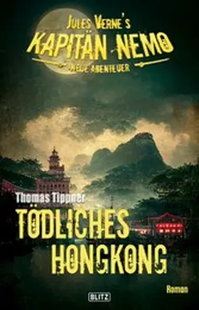 Tippner |  Jules Vernes Kapitän Nemo - Neue Abenteuer 08: Tödliches Hongkong | eBook | Sack Fachmedien
