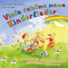 Janetzko |  Viele schöne neue Kinderlieder - Ich schenk dir einen Regenbogen, Augen Ohren Nase u.a.m. | Sonstiges |  Sack Fachmedien