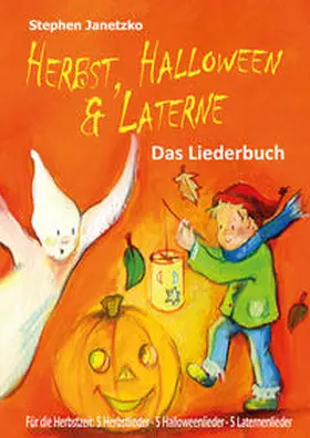 Janetzko |  Herbst, Halloween & Laterne. Für den Herbst: 5 Herbstlieder - 5 Halloweenlieder - 5 Laternenlieder | Buch |  Sack Fachmedien