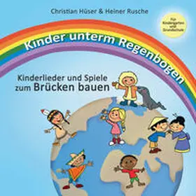 Hüser / Rusche |  Kinder unterm Regenbogen - Neue Kinderlieder zum Brücken bauen | Buch |  Sack Fachmedien
