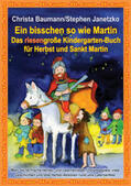 Baumann / Janetzko |  Ein bisschen so wie Martin -  Das riesengroße Kindergarten-Buch für Herbst und Sankt Martin | Buch |  Sack Fachmedien