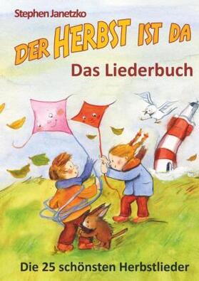 Janetzko | Der Herbst ist da - Die 25 schönsten Herbstlieder | Buch | 978-3-95722-302-9 | www.sack.de