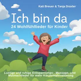 Breuer / Draxler |  Ich bin da - 24 Wohlfühllieder für Kinder | Sonstiges |  Sack Fachmedien