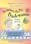 Janetzko |  In meiner Bi-Ba-Badewanne - 20 Spiel-, Spaß- und Bewegungslieder für fröhliche Kinder | Buch |  Sack Fachmedien
