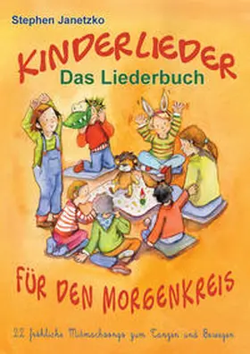 Janetzko |  Kinderlieder für den Morgenkreis - 22 fröhliche Mitmachsongs zum Tanzen und Bewegen | Buch |  Sack Fachmedien