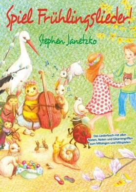 Janetzko |  Spiel Frühlingslieder! Die schönsten neuen Kinderlieder zum Frühling | Buch |  Sack Fachmedien
