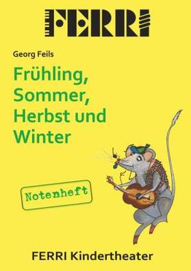Feils / Kindertheater |  Frühling, Sommer, Herbst und Winter - Notenheft | Buch |  Sack Fachmedien