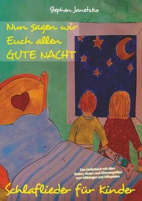 Janetzko |  Nun sagen wir Euch allen GUTE NACHT - Schlaflieder für Kinder | Buch |  Sack Fachmedien