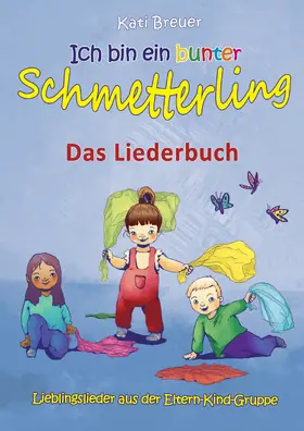 Breuer |  Ich bin ein bunter Schmetterling - Lieblingslieder aus der Eltern-Kind-Gruppe | eBook | Sack Fachmedien