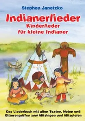 Janetzko |  Indianerlieder - Kinderlieder für kleine Indianer | eBook | Sack Fachmedien