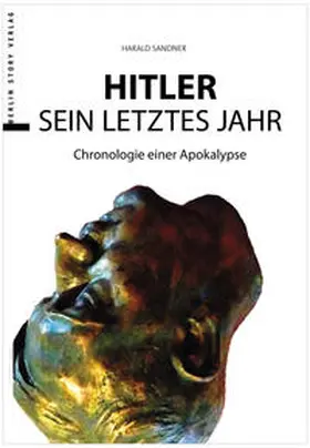Sandner |  Hitler - Das letzte Jahr | Buch |  Sack Fachmedien
