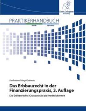 Freckmann / Frings / Prof. Dr. Dr. Grziwotz |  Das Erbbaurecht in der Finanzierungspraxis, 3. Auflage | Buch |  Sack Fachmedien