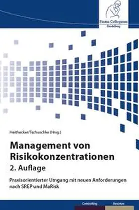 Tschuschke / Heithecker | Management von Risikokonzentrationen | Buch | 978-3-95725-088-9 | sack.de