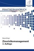 Prof. Dr. Reuse |  Praktikerhandbuch Zinsrisikomanagement 3. Auflage | Buch |  Sack Fachmedien