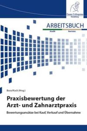 Boos / Kock | Arbeitsbuch Praxisbewertung der Arzt- und Zahnarztpraxis | Buch | 978-3-95725-109-1 | sack.de