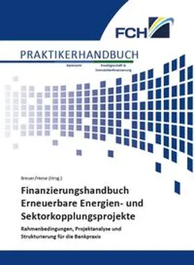 Breuer / Heise |  Finanzierungshandbuch Erneuerbare Energien- & Sektorkopplungsprojekte | Buch |  Sack Fachmedien