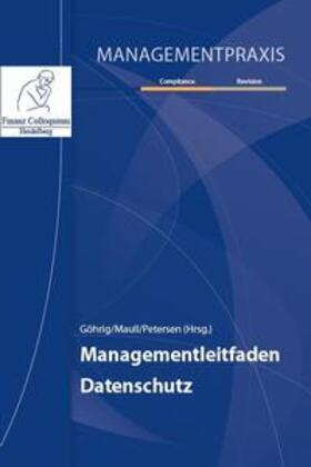 Göhrig / Maull / Petersen | Managementleitfaden Datenschutz | Buch | 978-3-95725-157-2 | sack.de