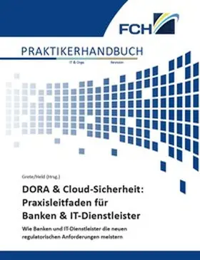 Grete / Held |  DORA & Cloud-Sicherheit: Praxisleitfaden für Banken & IT-Dienstleister | Buch |  Sack Fachmedien