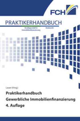 Dr. Lauer / Lauer | Praktikerhandbuch Gewerbliche Immobilienfinanzierung 4. Auflage | Buch | 978-3-95725-976-9 | sack.de
