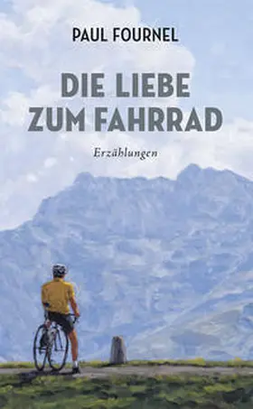Fournel |  Die Liebe zum Fahrrad | Buch |  Sack Fachmedien