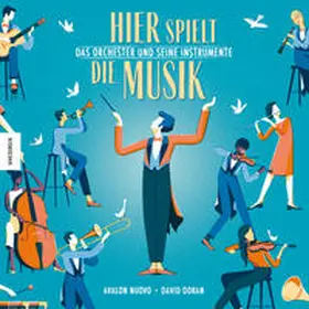 Nuovo |  Hier spielt die Musik. Das Orchester und seine Instrumente | Buch |  Sack Fachmedien