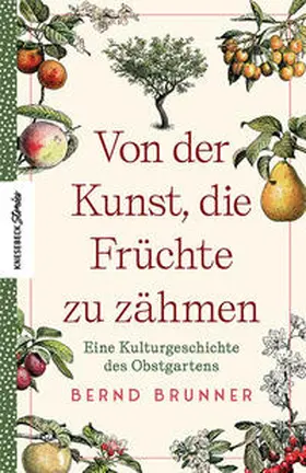 Brunner |  Von der Kunst, die Früchte zu zähmen | Buch |  Sack Fachmedien