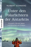 Schwarz / Mokler |  Unter den Polarlichtern der Antarktis | Buch |  Sack Fachmedien