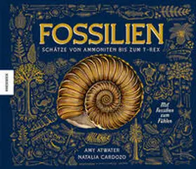 Atwater |  Fossilien - Schätze von Ammoniten bis zum T. Rex | Buch |  Sack Fachmedien