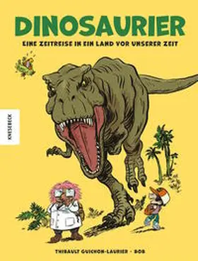 Guichon-Laurier |  Dinosaurier - Eine Zeitreise in ein Land vor unserer Zeit | Buch |  Sack Fachmedien