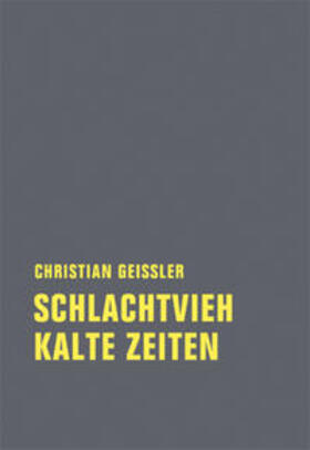 Geissler |  Schlachtvieh / Kalte Zeiten | Buch |  Sack Fachmedien