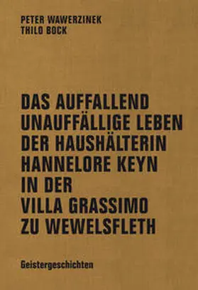 Bock / Wawerzinek |  Das auffallend unauffällige Leben der Haushälterin Hannelore Keyn in der Villa Gerassimo zu Wewelsfleth | Buch |  Sack Fachmedien