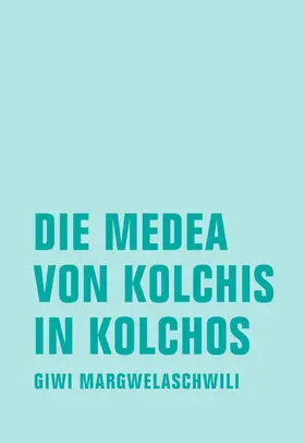 Margwelaschwili |  Die Medea von Kolchis in Kolchos | eBook | Sack Fachmedien