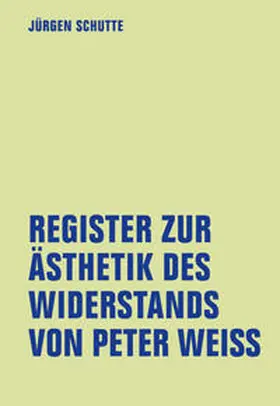Schutte |  Register zur Ästhetik des Widerstand von Peter Weiss | Buch |  Sack Fachmedien