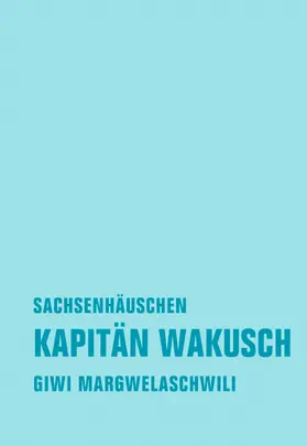Margwelaschwili |  Kapitän Wakusch 2. Sachsenhäuschen | eBook | Sack Fachmedien