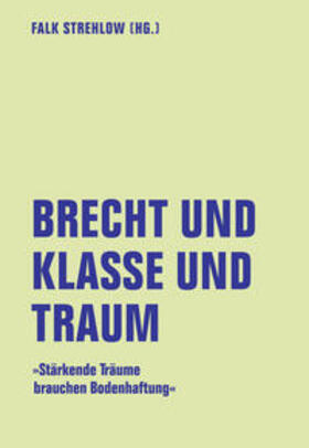 Strehlow | Brecht und Klasse und Traum | Buch | 978-3-95732-556-3 | sack.de